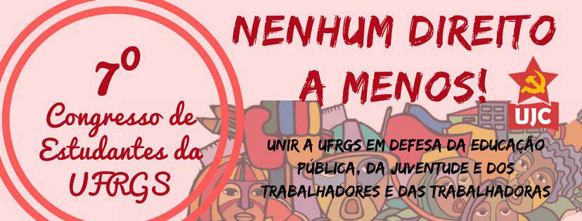 Nenhum direito a menos! Contribuições para o 7° Congresso de Estudantes da Universidade Federal do Rio Grande do Sul (UFRGS)