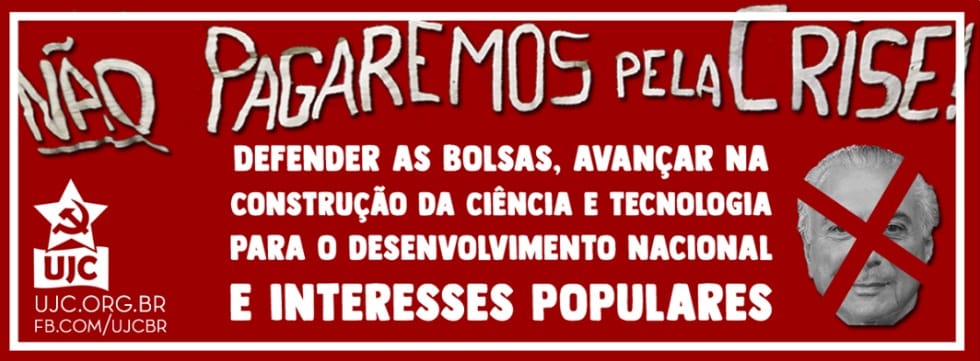 Defender as bolsas e avançar na construção da ciência e tecnologia para o desenvolvimento nacional e interesses populares!