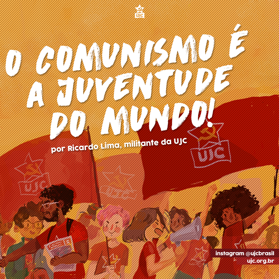 O Comunismo é a juventude do mundo!