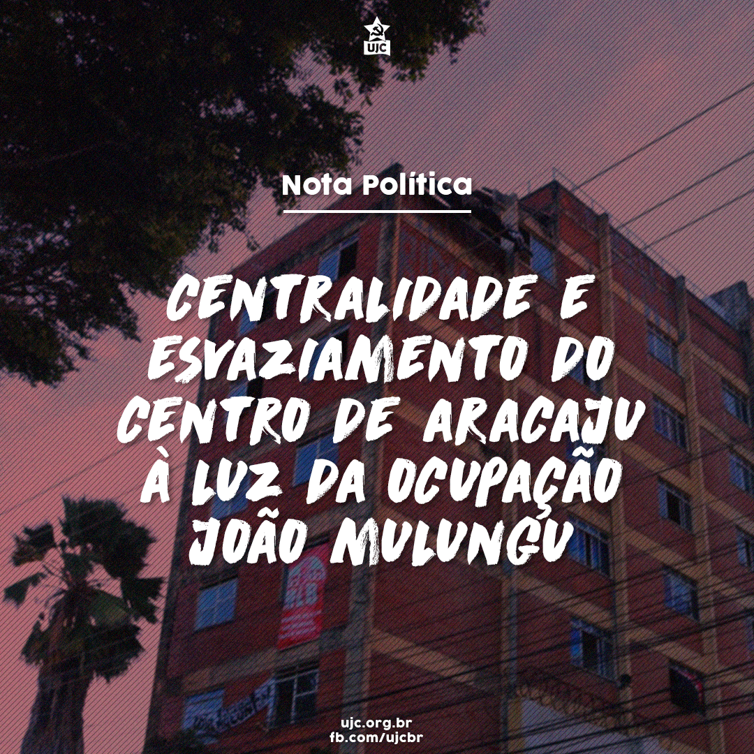 Centralidade e esvaziamento do Centro de Aracaju à luz da Ocupação João Mulungu