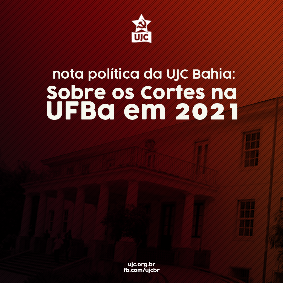 Nota Política da UJC Bahia - Sobre os últimos cortes na UFBA