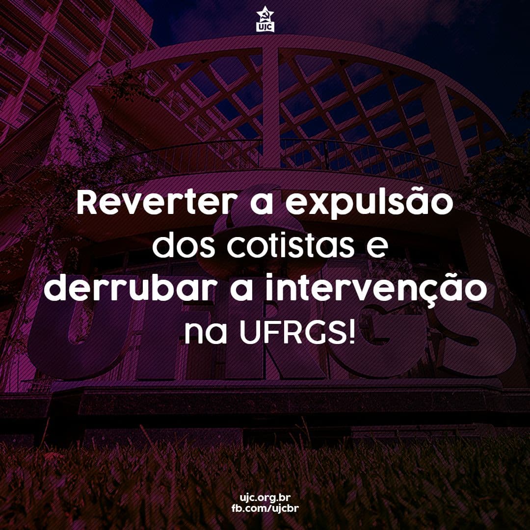 Nota Política da UJC UFRGS - Reverter a expulsão dos cotistas e derrubar a intervenção na UFRGS!