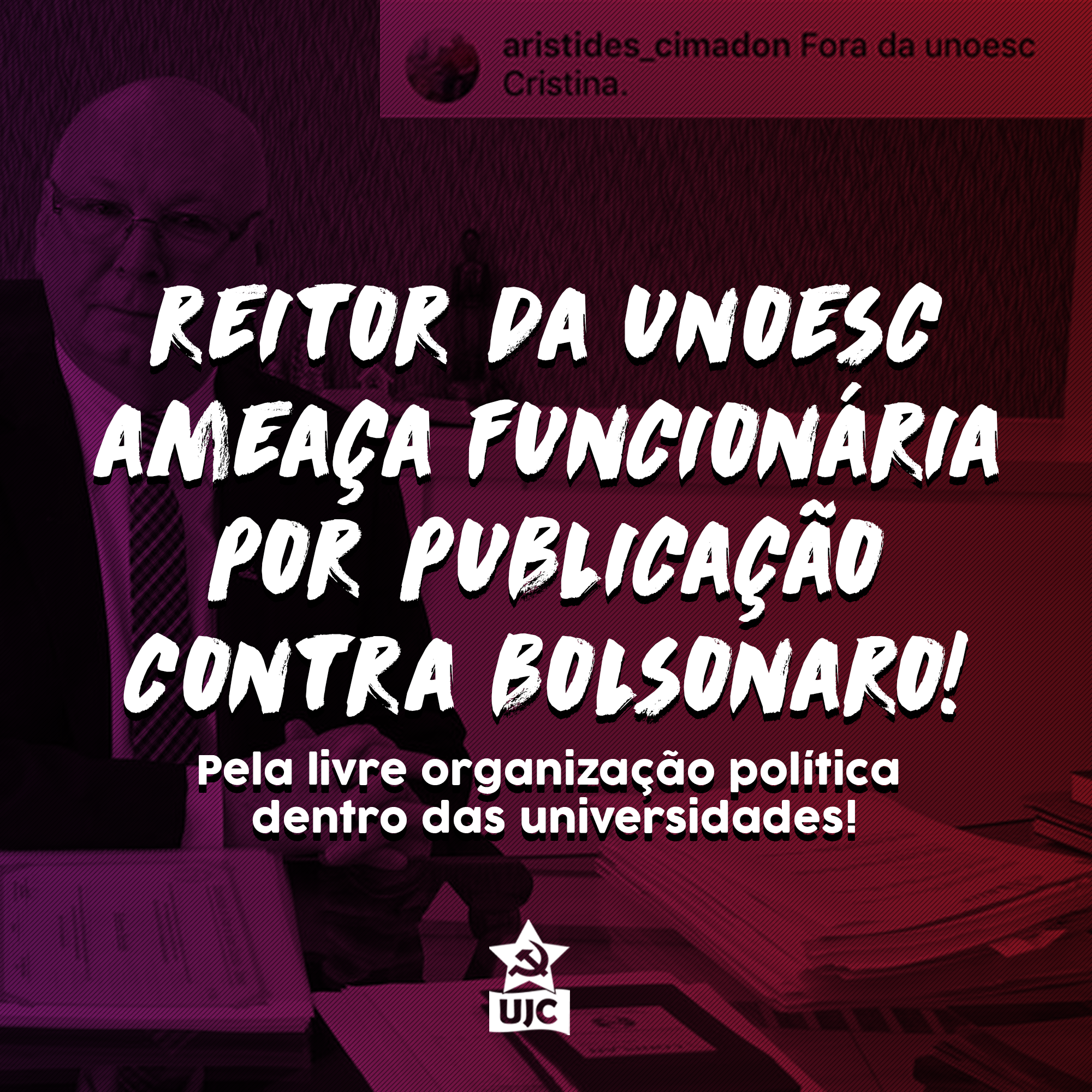 Nota Política da UJC Santa Catarina - Reitor da UNOESC ameaça funcionária por publicação contra Bolsonaro!