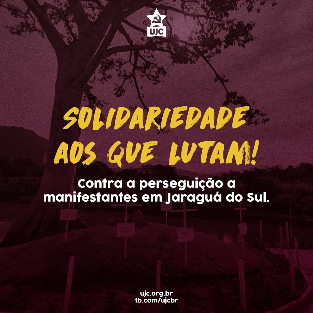 Nota Política da UJC Jaraguá do Sul - Solidariedade aos que lutam! Contra a perseguição a manifestantes em Jaraguá do Sul!