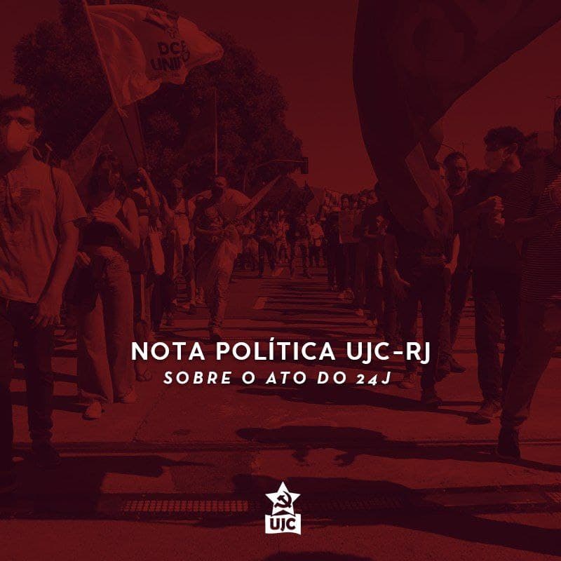 Nota Política da UJC RJ sobre o ocorrido no 24J: Pelo avanço das lutas populares! Paz entre nós e guerra aos senhores!