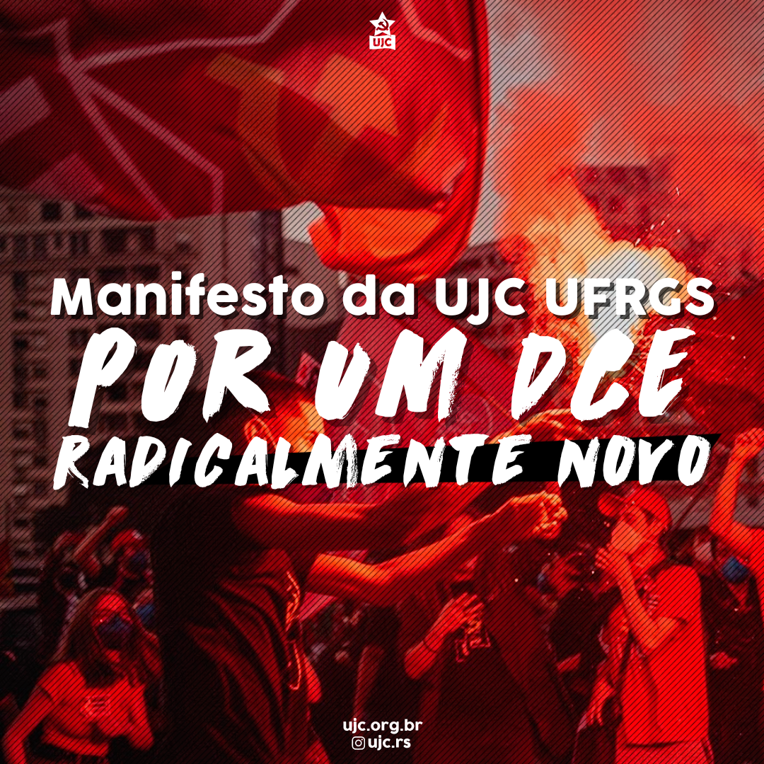 Manifesto da UJC UFRGS: Só um DCE radicalmente novo resolve problemas antigos e prepara para desafios atuais