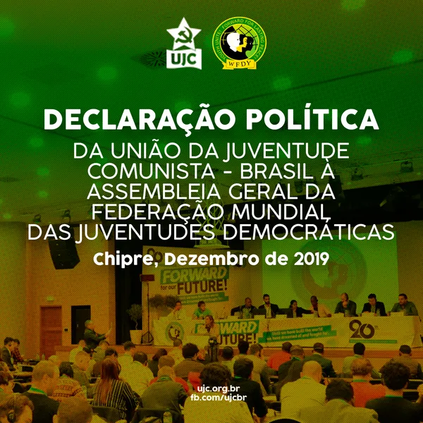 DECLARAÇÃO POLÍTICA DA UNIÃO DA JUVENTUDE COMUNISTA BRASIL À ASSEMBLEIA GERAL DA FEDERAÇÃO MUNDIAL DAS JUVENTUDES DEMOCRÁTICAS