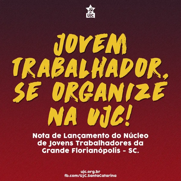 Nota de lançamento do núcleo de Jovens Trabalhadores da Grande Florianópolis - SC