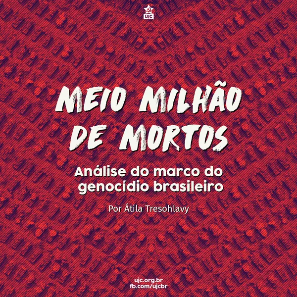 DEBATE: Meio milhão de mortos: análise do marco do genocídio brasileiro