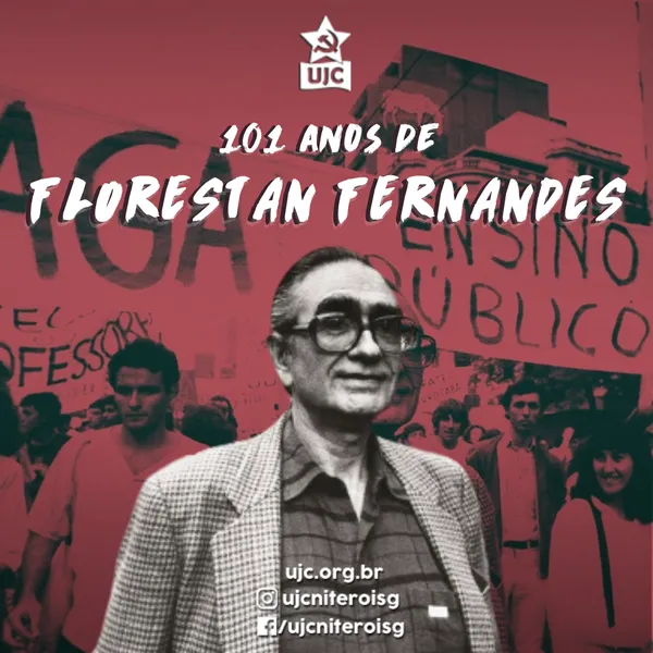 101 ANOS DE FLORESTAN: INTELECTUAL E MILITANTE