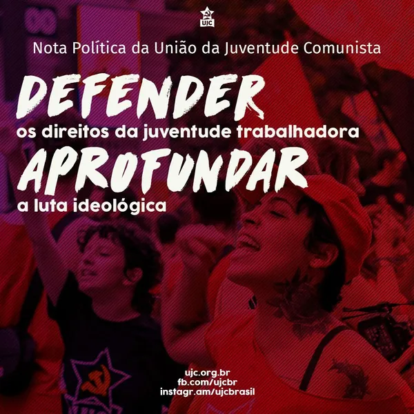 Nota Política da UJC - Defender os Direitos da Juventude Trabalhadora e Aprofundar a Luta Ideológica