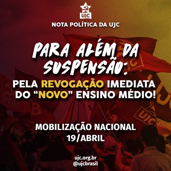 Nota Política da UJC - PARA ALÉM DA SUSPENSÃO: Pela revogação imediata do "Novo" Ensino Médio!