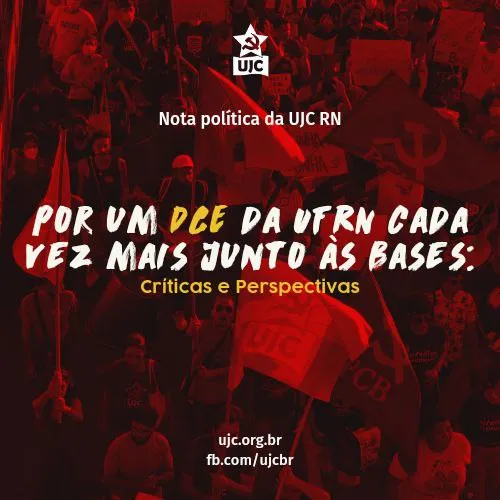 Nota Política da UJC RN - Por um DCE UFRN cada vez mais junto às bases: Críticas e Perspectivas